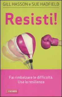Resisti! Fai rimbalzare le difficoltà. Usa la resilienza - Gill Hasson,Sue Hadfield - copertina