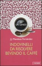 Sei un genio? Indovinelli da risolvere bevendo il caffè