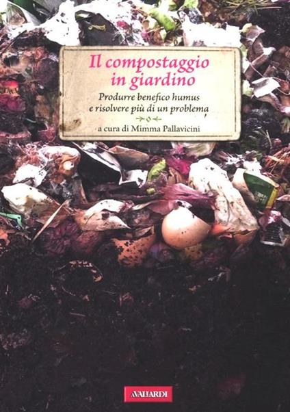 Il compostaggio in giardino. Produrre benefico humus e risolvere più di un problema - copertina