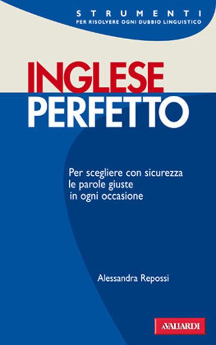 Inglese perfetto. Ediz. bilingue - Alessandra Repossi - copertina