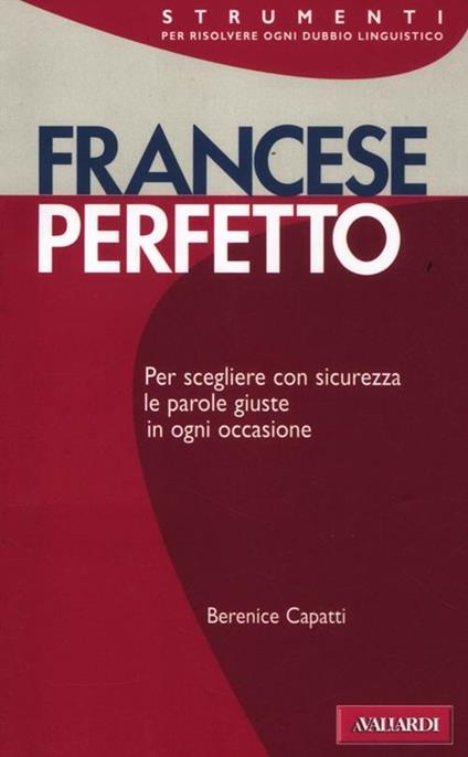 Francese perfetto. Ediz. bilingue - Bérénice Capatti - copertina