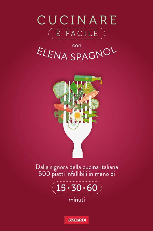 Cucinare è facile con Elena Spagnol - Elena Spagnol - copertina