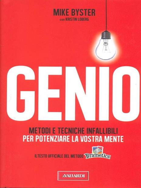 Genio. Metodi e tecniche infallibili per potenziare la vostra mente - Mike Byster,Kristin Loberg - copertina