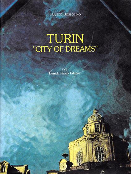 Turin «City of dreams» - Franco Bussolino,P. Luigi Berbotto - copertina