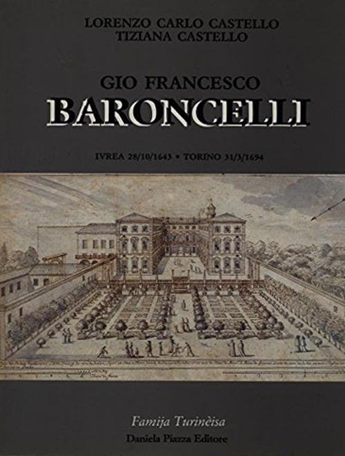 Giò Francesco Baroncelli - Carlo L. Castello,Tiziana Castello - copertina