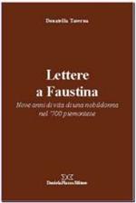 Lettere a Faustina. Nove anni di vita di una nobildonna del '700 piemontese