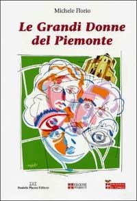 Le grandi donne del Piemonte - Michele Florio - copertina