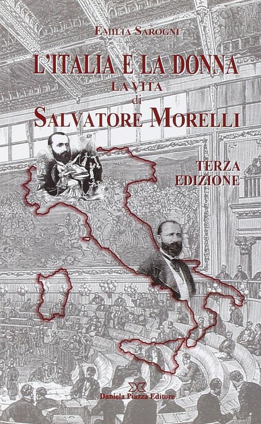 L'Italia e la donna. La vita di Salvatore Morelli - Emilia Sarogni - copertina