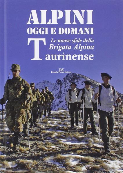 Alpini oggi e domani. Le nuove sfide della brigata alpina taurinense - copertina