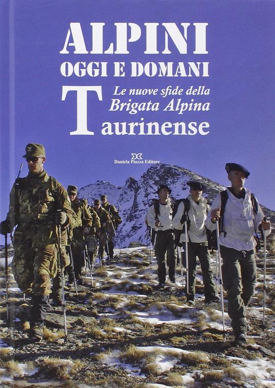 Alpini oggi e domani. Le nuove sfide della brigata alpina taurinense - copertina