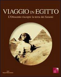 Viaggio in Egitto. L'Ottocento riscopre la terra dei faraoni. Catalogo della mostra. Ediz. illustrata - copertina