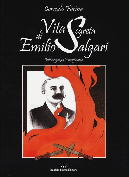 Vita segreta di Emilio Salgari. Autobiografia immaginaria - Corrado Farina - copertina