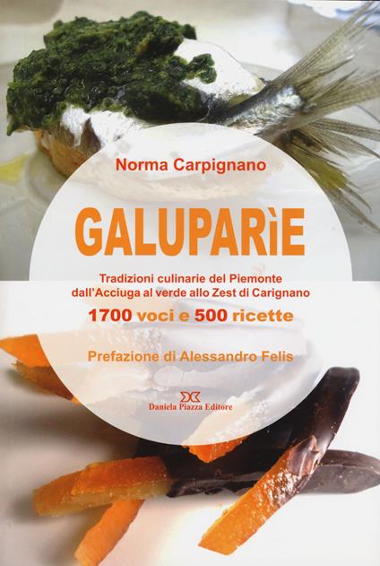 Galuparìe. Tradizioni culinarie del Piemonte dall'acciuga al verde allo zest di Carignano - Norma Carpignano - copertina
