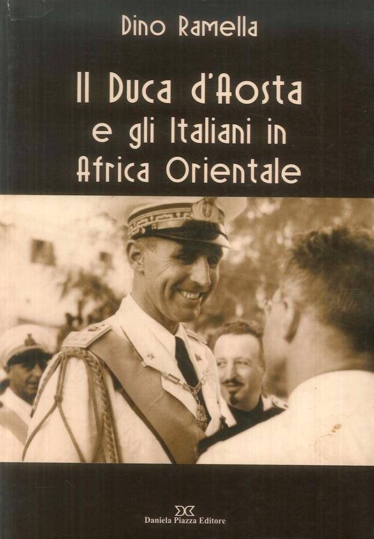 Il duca d'Aosta e gli italiani in Africa - Dino Ramella - copertina