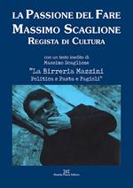 La passione del fare. Massimo Scaglione regista di cultura