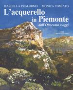 L'acquarello in Piemonte dall'Ottocento ad oggi