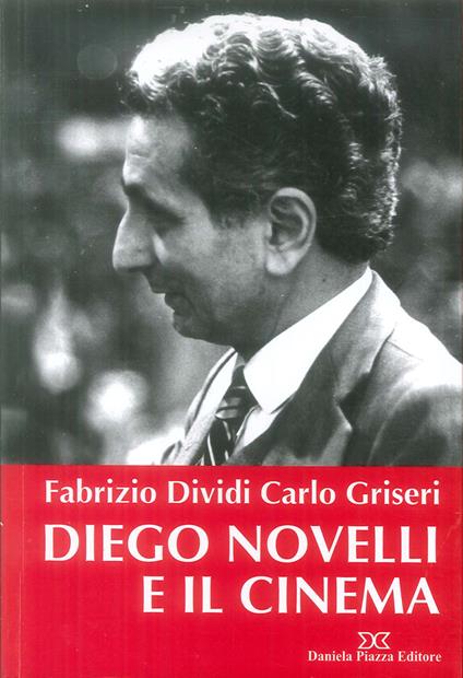 Diego Novelli e il cinema - Fabrizio Dividi,Carlo Griseri - copertina