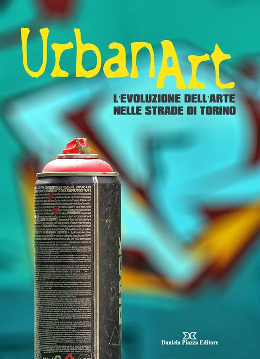 Urban art. L'evoluzione dell'arte nelle strade di Torino. Ediz. illustrata - copertina