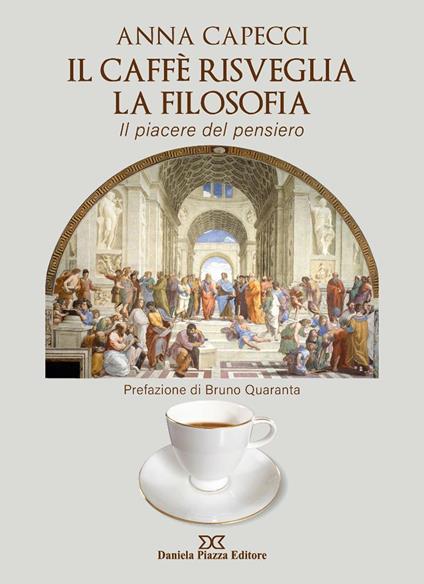 Il caffè risveglia la filosofia, il piacere del pensiero - Anna Capecci - copertina