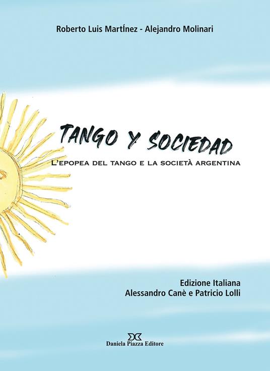 Tango y sociedad. L'epopea del tango e la società argentina - Alessandro Canè,Patricio Lolli - copertina