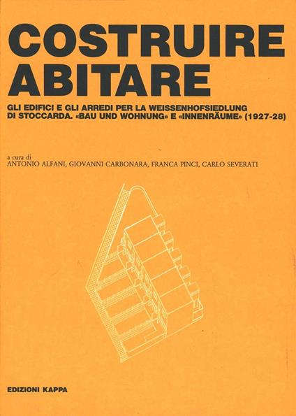 Costruire, abitare. Gli edifici e gli arredi per la Weissenhofsiedlung di Stoccarda. «Bau und Wohnung» e «Innenraume» (1927-28) - copertina