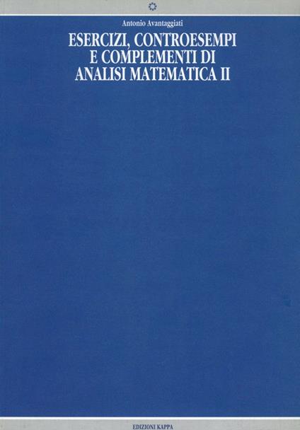 Esercizi, controesempi e complementi di analisi matematica 2 - Antonio Avantaggiati - copertina