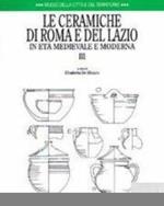 Le ceramiche di Roma e del Lazio in età medievale e moderna. Vol. 3