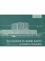 Sui luoghi di Alvar Aalto. Architetture finlandesi