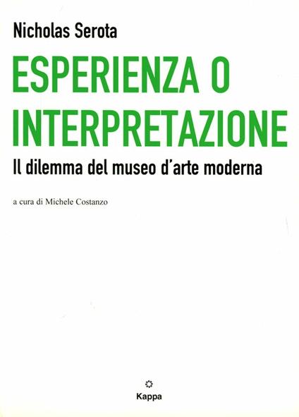 Esperienza o interpretazione. Il dilemma del museo d'arte moderna - Nicholas Serota - copertina