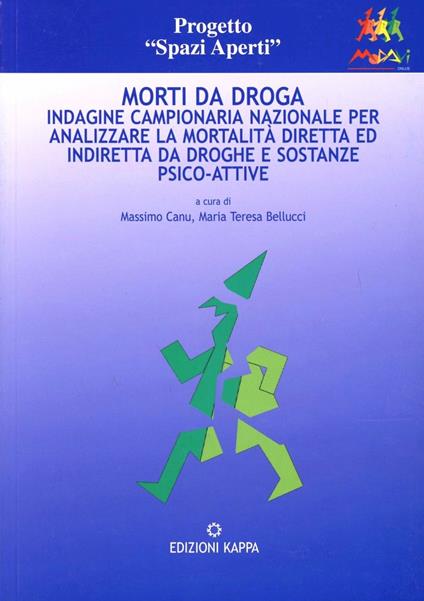 Morti da droga. Indagine campionaria nazionale per analizzare la mortalità diretta ed indiretta da droghe e sostanze psico-attive - copertina