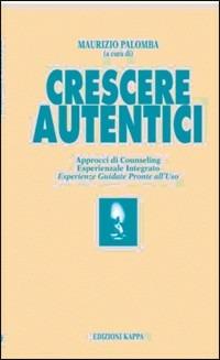 Crescere autentici. Approcci di counseling - Maurizio Palomba - copertina