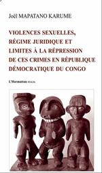 Violences sexuelles, régime juridique et limites à la répression de ces crimes en république démocratique du Congo