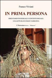 In prima persona. Orientamento sessuale e contesto sociale. Una lettura in chiave narrativa - Franco Viviani - copertina