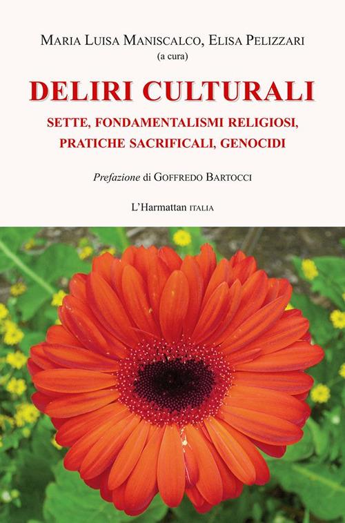 Deliri culturali. Sette, fondamentalismi religiosi, pratiche sacrificali, genocidi - copertina