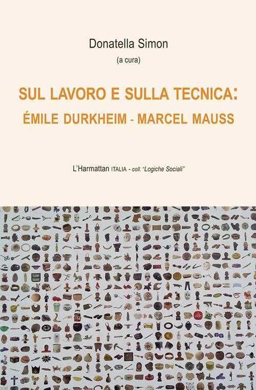 Sul lavoro e sulla tecnica: Émile Durkheim - Marcel Mauss  - copertina