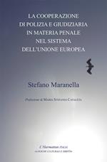La cooperazione di polizia e giudiziaria in materia penale nel sistema dell'Unione Europea