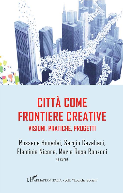 Città come frontiere creative. Visioni, pratiche, progetti - copertina