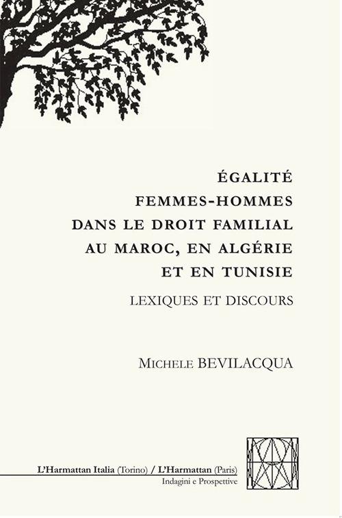 Égalité femmes-hommes dans le droit familial au Maroc, en Algérie et en Tunisie. Lexiques et discours - Michele Bevilacqua - copertina