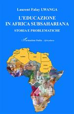 L' educazione in Africa subsahariana. Storia e problematiche