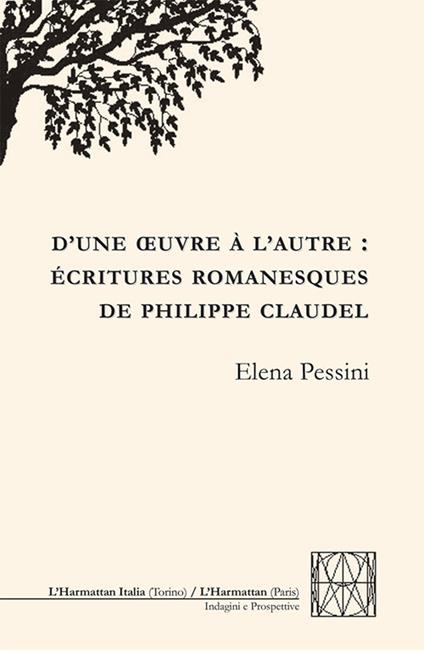 D'une oeuvre à l'autre: écritures romanesques de Philippe Claudel - Elena Pessini - copertina