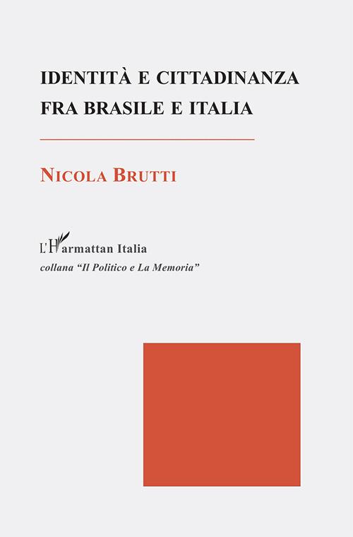 Identità e cittadinanza fra Brasile e Italia - Nicola Brutti - copertina