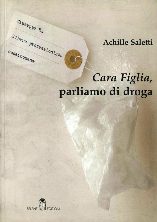 Cara figlia, parliamo di droga - Achille Saletti - copertina