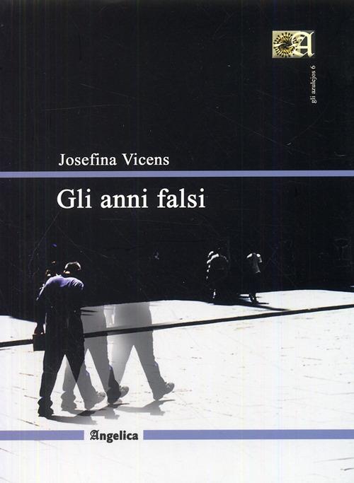 Gli anni falsi - Josefina Vincens - copertina