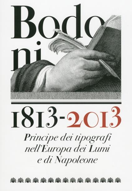 Bodoni 1813-2013. Principe dei tipografi nell'Europa dei Lumi e di Napoleone. Ediz. illustrata - copertina