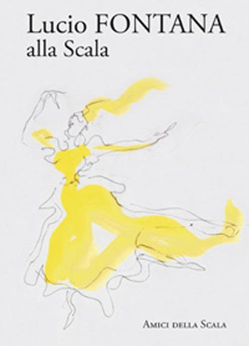 Lucio Fontana alla Scala - Vittoria Crespi Morbio - copertina