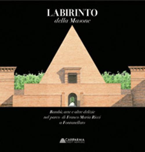 Labirinto della Masone. Bambù, arte e delizie nel parco di Franco Maria Ricci a Fontanellato - copertina