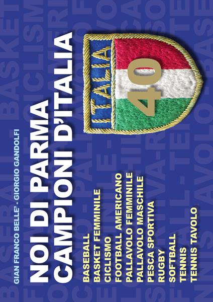 Noi di Parma campioni d'Italia - G. Franco Bellè,Giorgio Gandolfi - copertina