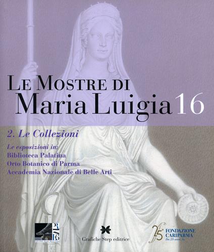 Le mostre di Maria Luigia. Vol. 16/2: Le collezioni - copertina