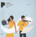 Parma. Capitale italiana della cultura 2020. Arte musica cibo. La guida