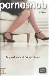 Pornosnob. Diario di un'anti Bridget Jones - Lucy D. - copertina